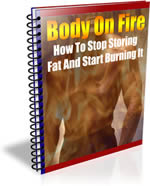 Body On Fire: How To Stop Storing Fat And Start burning It